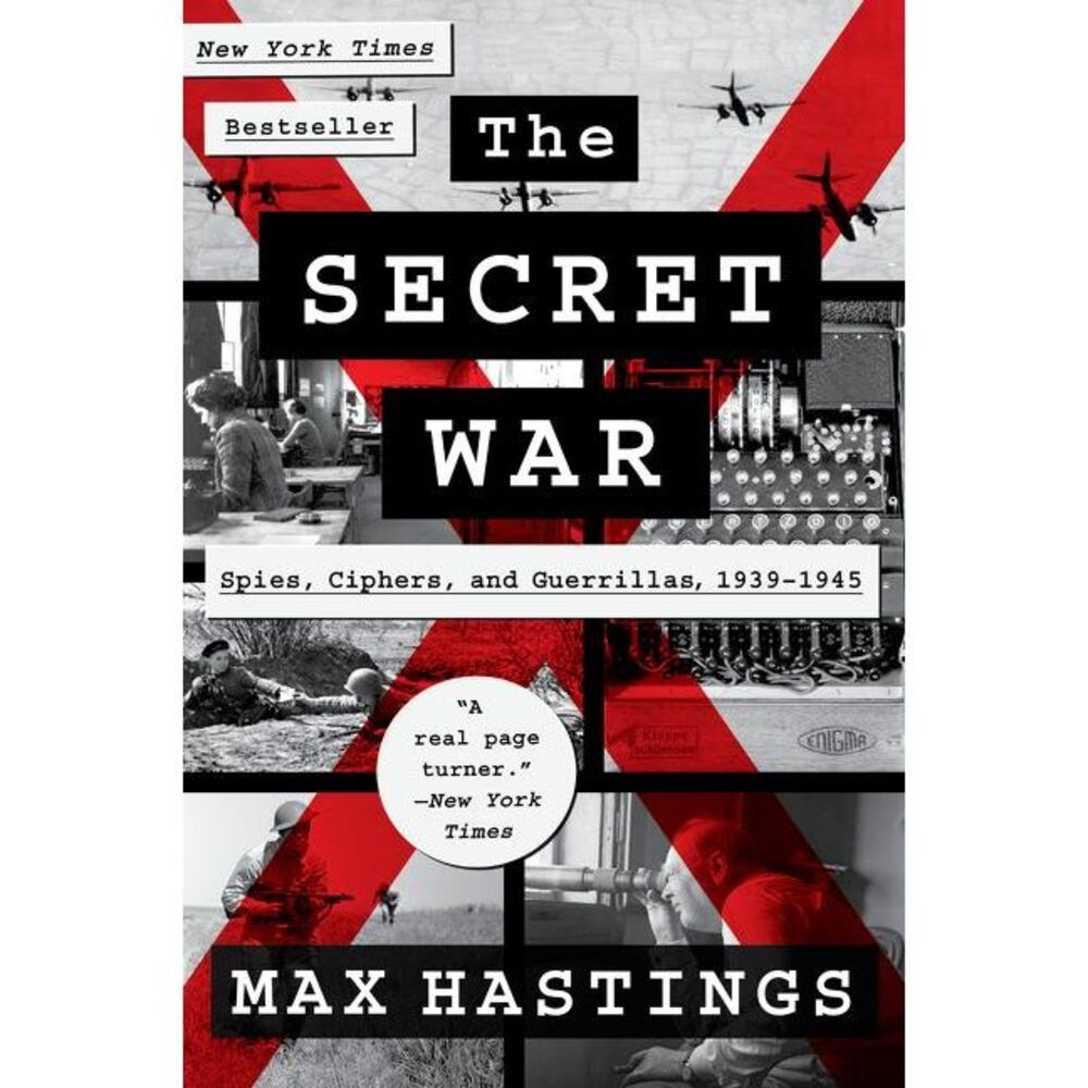 The Secret War: Spies, Ciphers, and Guerrillas, 1939-1945 -- Max Hastings